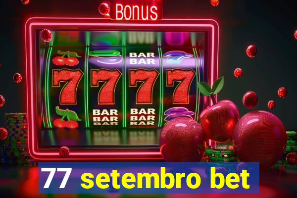 77 setembro bet